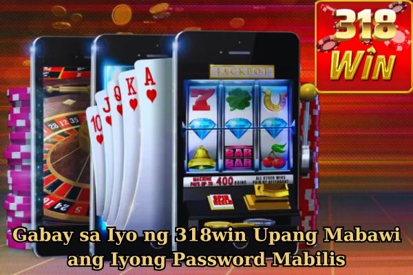 Gabay sa Iyo ng 318win Upang Mabawi ang Iyong Password Mabilis.jpg