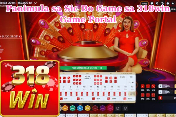 Panimula sa Sic Bo Game sa 318win Game Portal.jpg