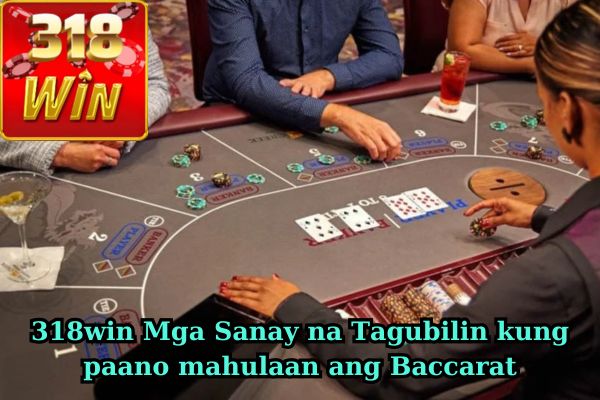 318win Mga Sanay na Tagubilin kung paano mahulaan ang Baccarat.jpg