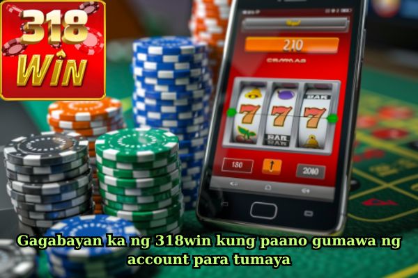 Gagabayan ka ng 318win kung paano gumawa ng account para tumaya.jpg