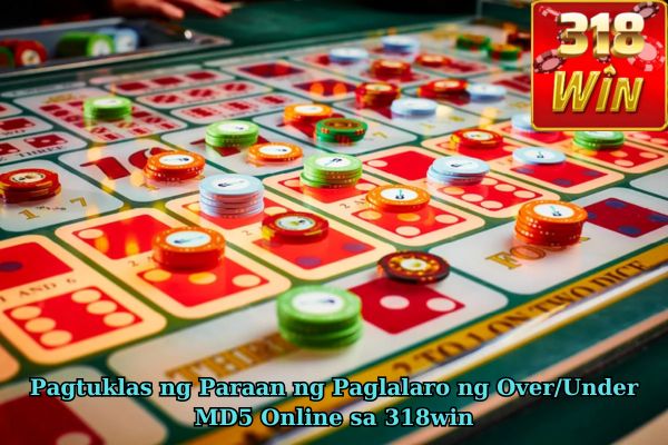 Pagtuklas ng Paraan ng Paglalaro ng Over/Under MD5 Online sa 318win