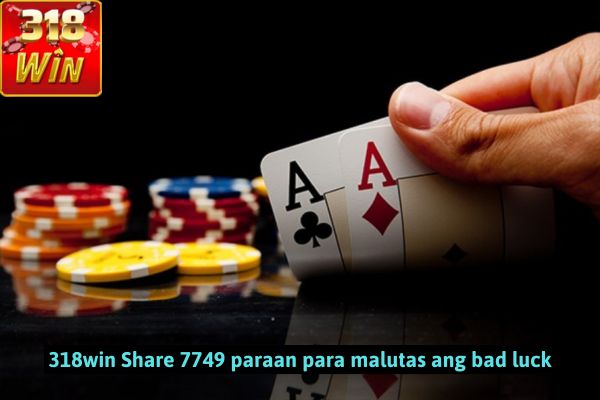 318win Share 7749 paraan para malutas ang bad luck